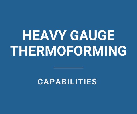 Heavy Gauge Thermoforming Capabilities